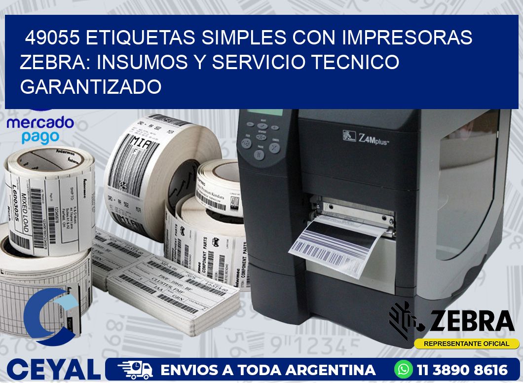 49055 ETIQUETAS SIMPLES CON IMPRESORAS ZEBRA: INSUMOS Y SERVICIO TECNICO GARANTIZADO