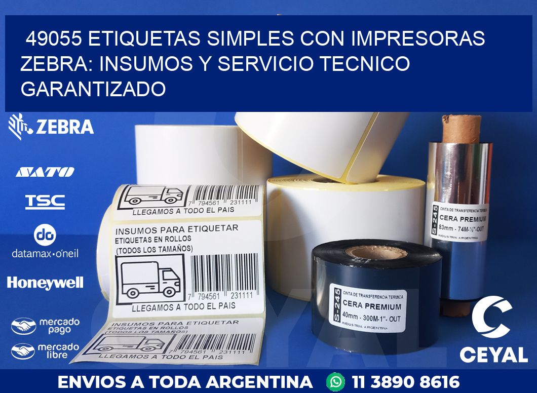 49055 ETIQUETAS SIMPLES CON IMPRESORAS ZEBRA: INSUMOS Y SERVICIO TECNICO GARANTIZADO