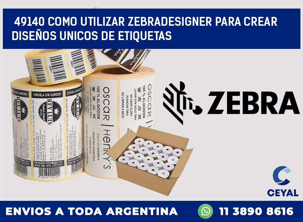 49140 COMO UTILIZAR ZEBRADESIGNER PARA CREAR DISEÑOS UNICOS DE ETIQUETAS