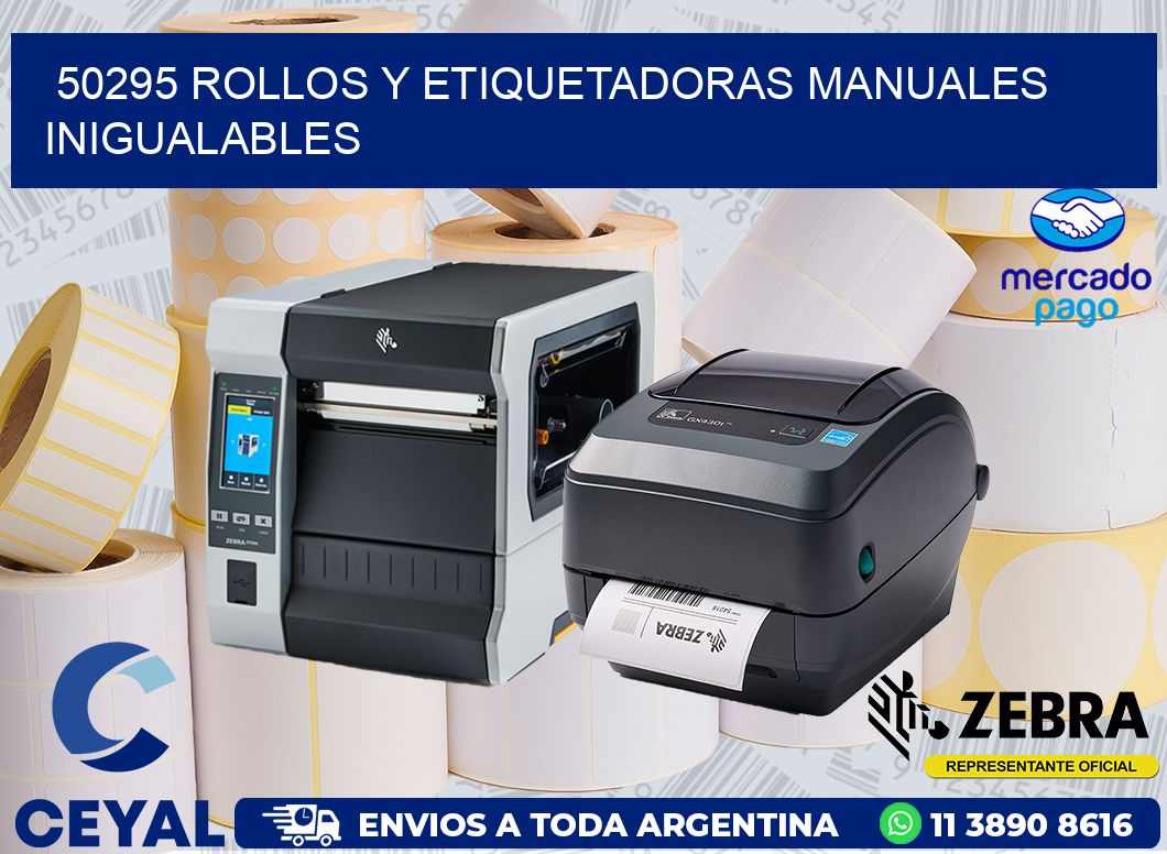 50295 ROLLOS Y ETIQUETADORAS MANUALES INIGUALABLES