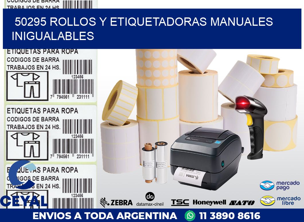 50295 ROLLOS Y ETIQUETADORAS MANUALES INIGUALABLES