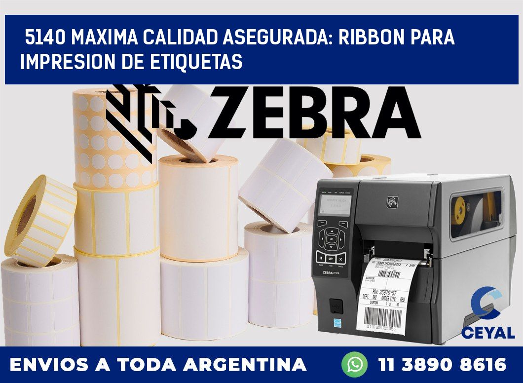 5140 MAXIMA CALIDAD ASEGURADA: RIBBON PARA IMPRESION DE ETIQUETAS