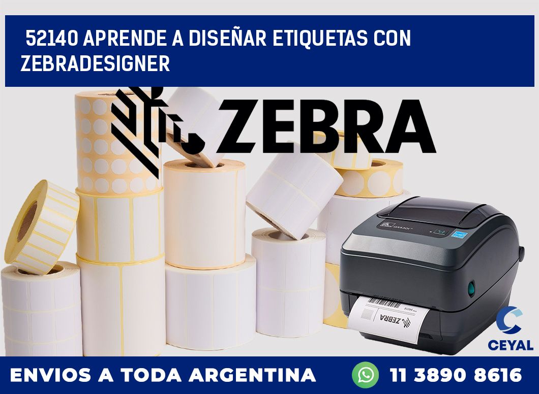 52140 APRENDE A DISEÑAR ETIQUETAS CON ZEBRADESIGNER