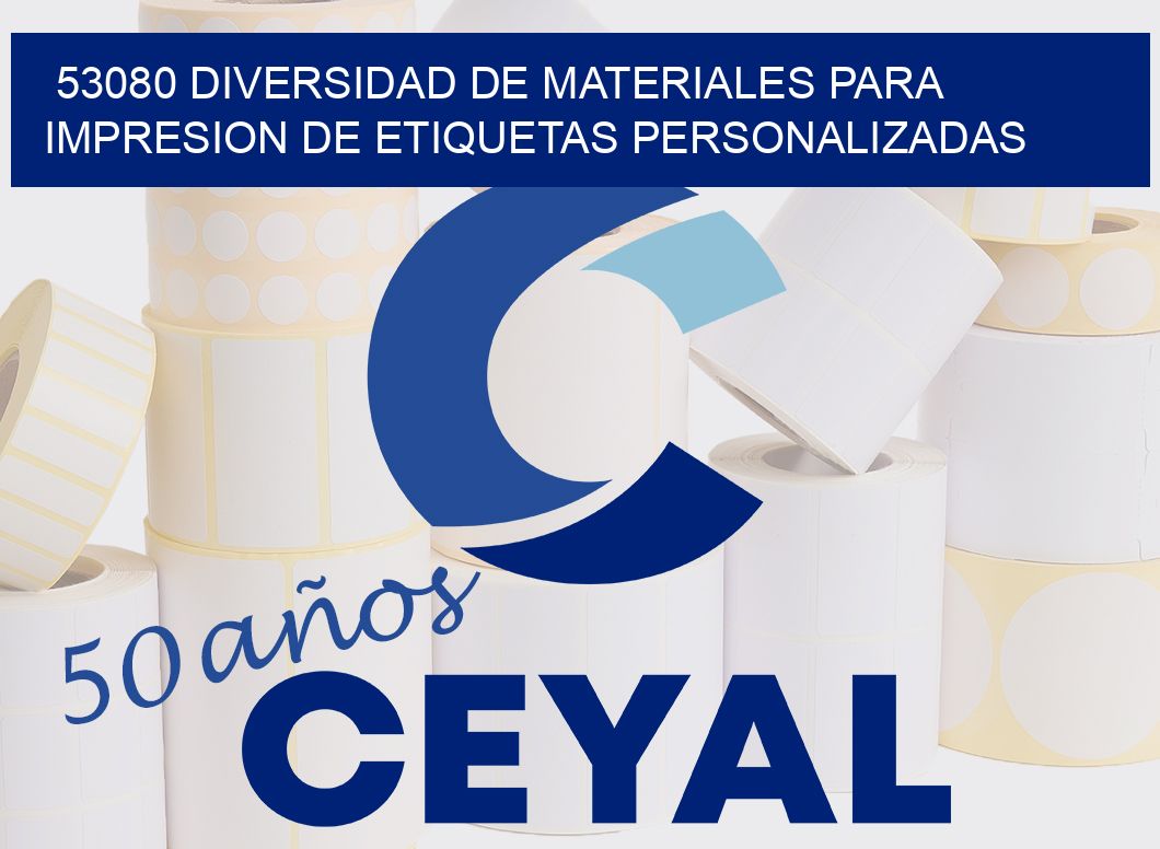 53080 DIVERSIDAD DE MATERIALES PARA IMPRESION DE ETIQUETAS PERSONALIZADAS
