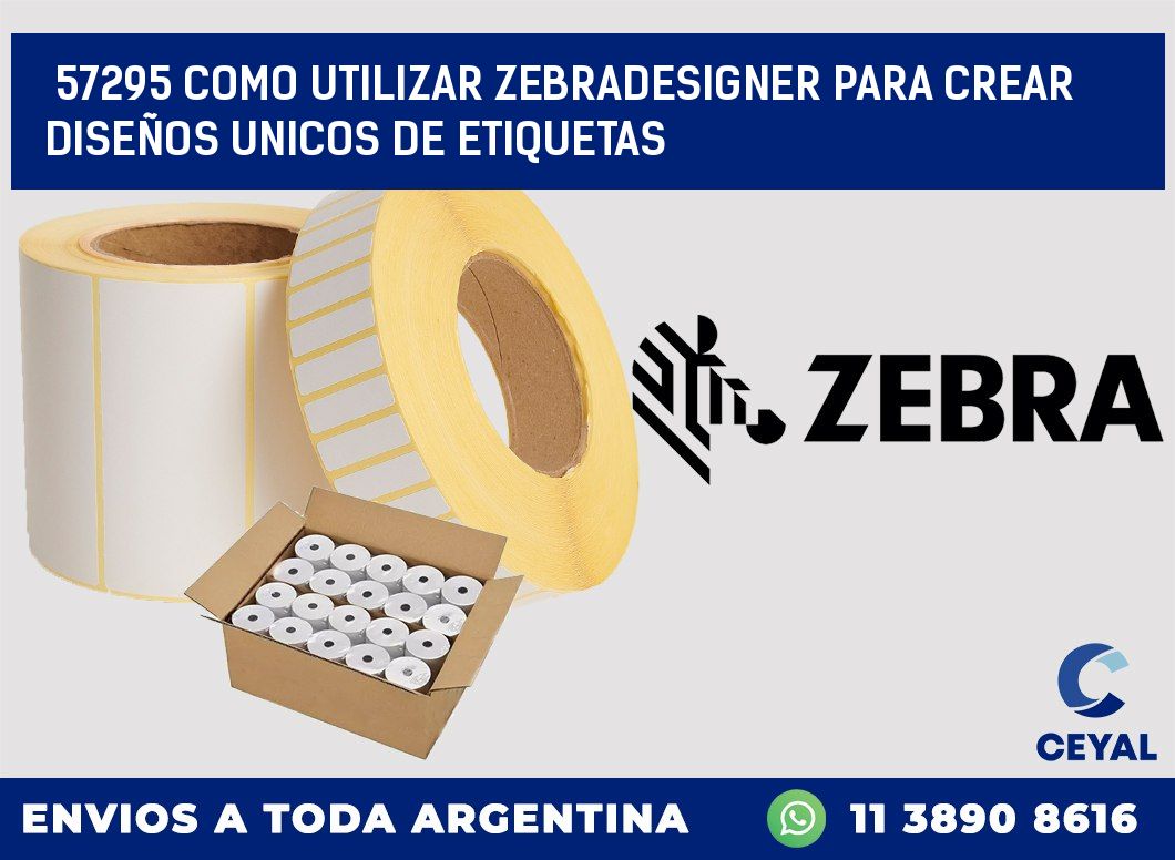 57295 COMO UTILIZAR ZEBRADESIGNER PARA CREAR DISEÑOS UNICOS DE ETIQUETAS