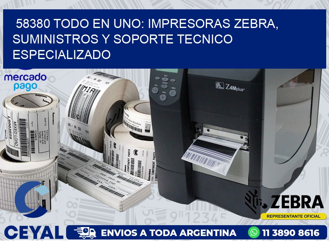 58380 TODO EN UNO: IMPRESORAS ZEBRA, SUMINISTROS Y SOPORTE TECNICO ESPECIALIZADO