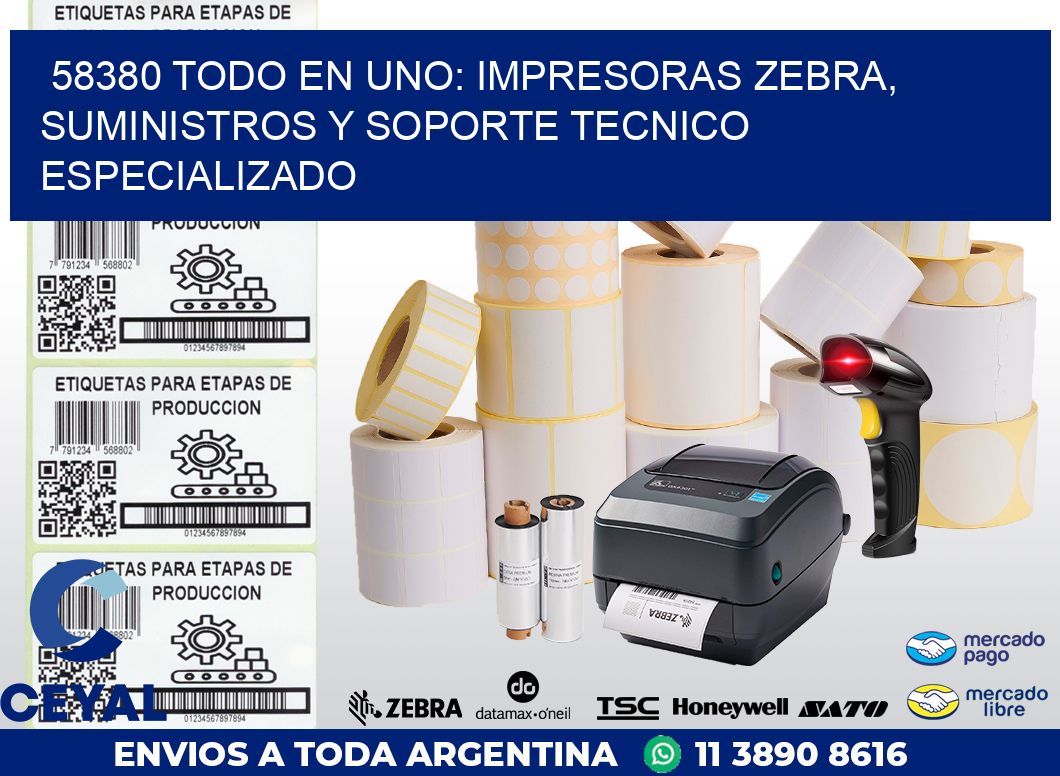 58380 TODO EN UNO: IMPRESORAS ZEBRA, SUMINISTROS Y SOPORTE TECNICO ESPECIALIZADO
