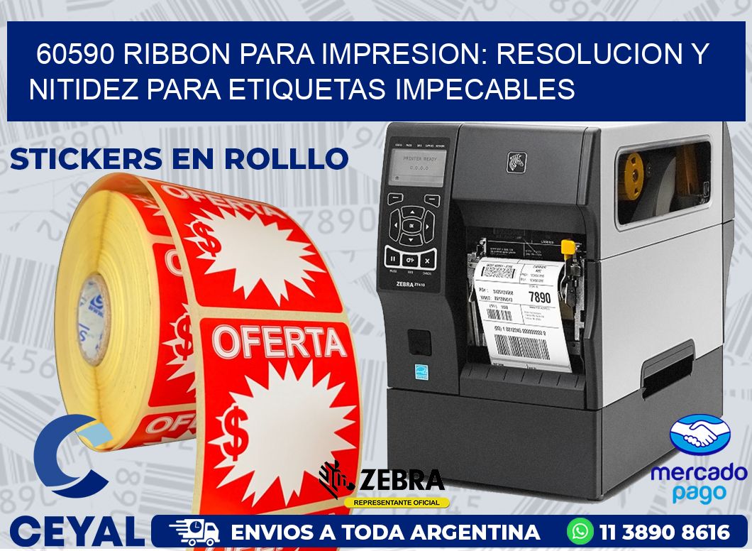 60590 RIBBON PARA IMPRESION: RESOLUCION Y NITIDEZ PARA ETIQUETAS IMPECABLES