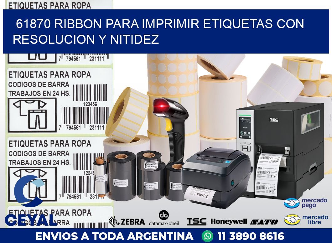 61870 RIBBON PARA IMPRIMIR ETIQUETAS CON RESOLUCION Y NITIDEZ