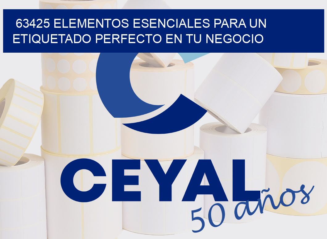 63425 ELEMENTOS ESENCIALES PARA UN ETIQUETADO PERFECTO EN TU NEGOCIO