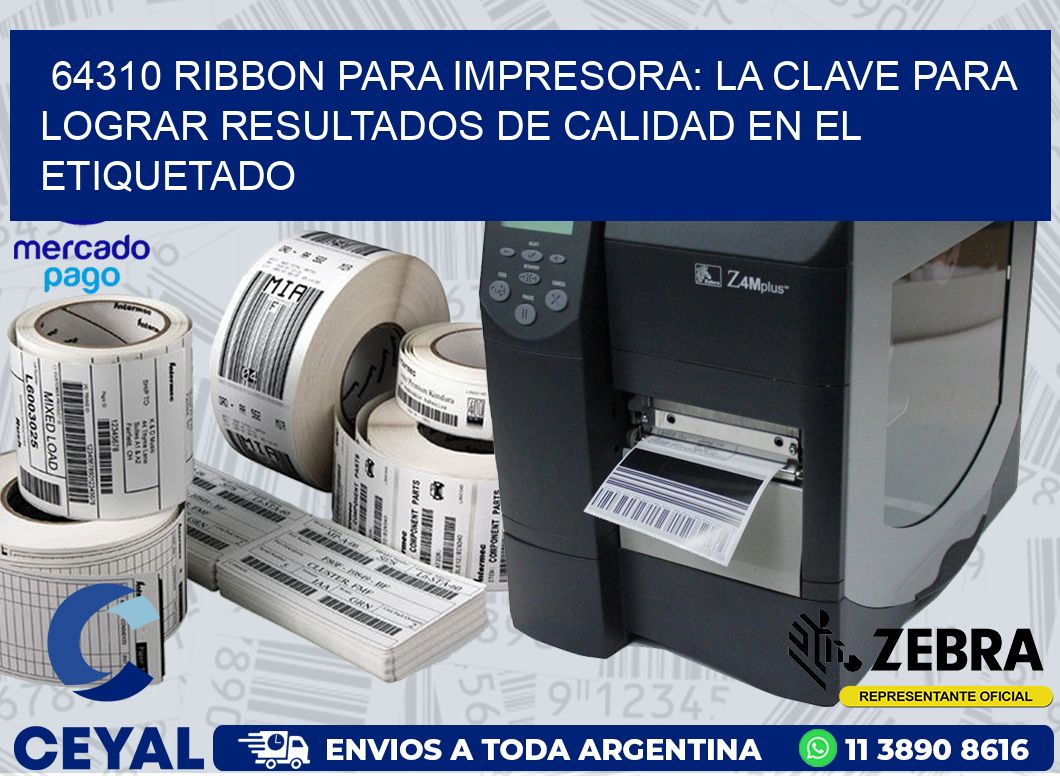 64310 RIBBON PARA IMPRESORA: LA CLAVE PARA LOGRAR RESULTADOS DE CALIDAD EN EL ETIQUETADO