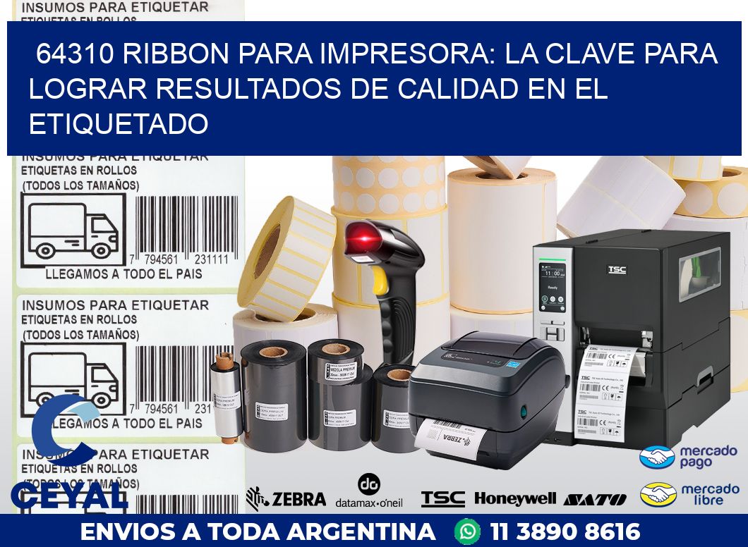 64310 RIBBON PARA IMPRESORA: LA CLAVE PARA LOGRAR RESULTADOS DE CALIDAD EN EL ETIQUETADO