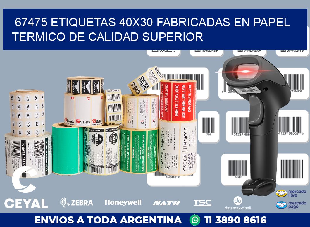 67475 ETIQUETAS 40X30 FABRICADAS EN PAPEL TERMICO DE CALIDAD SUPERIOR