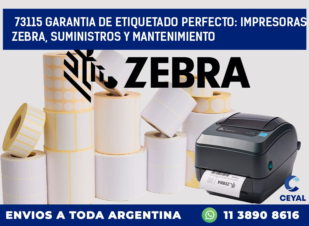 73115 GARANTIA DE ETIQUETADO PERFECTO: IMPRESORAS ZEBRA, SUMINISTROS Y MANTENIMIENTO