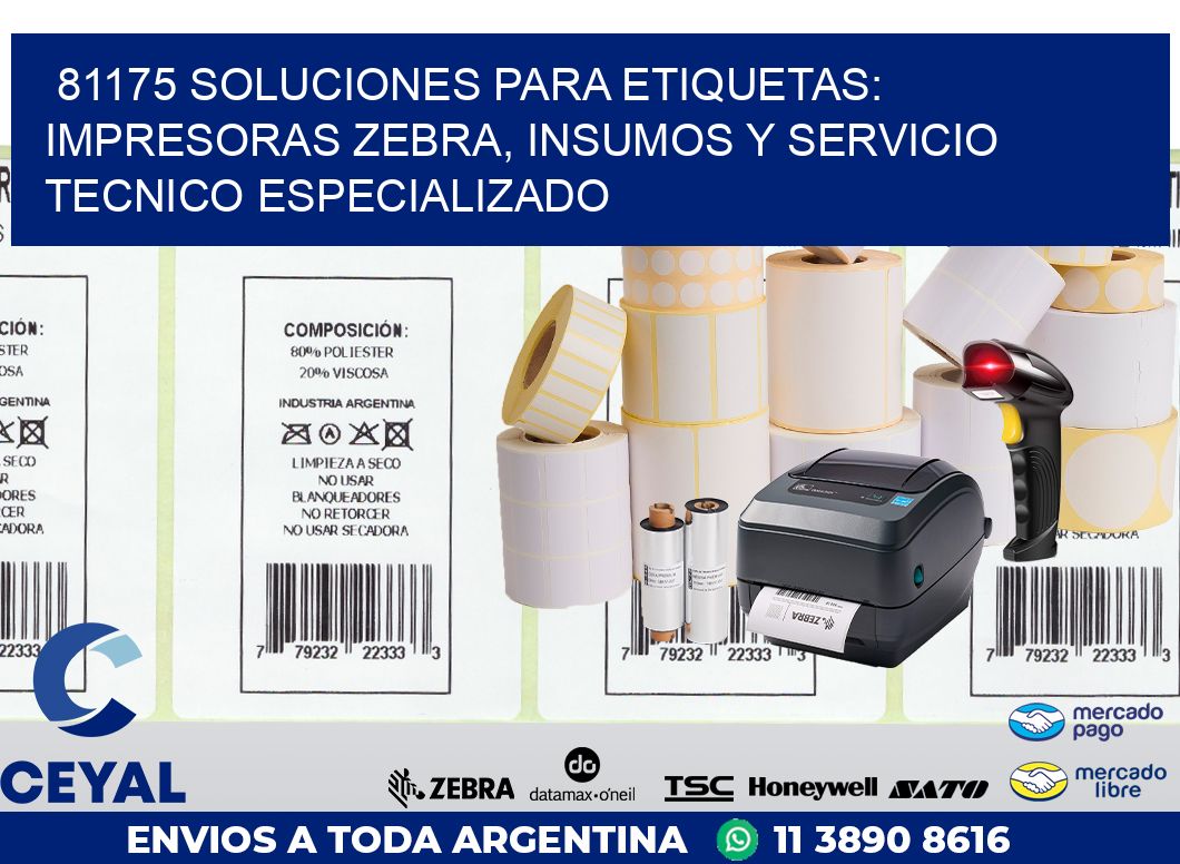 81175 SOLUCIONES PARA ETIQUETAS: IMPRESORAS ZEBRA, INSUMOS Y SERVICIO TECNICO ESPECIALIZADO