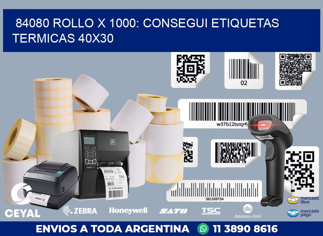 84080 ROLLO X 1000: CONSEGUI ETIQUETAS TERMICAS 40X30