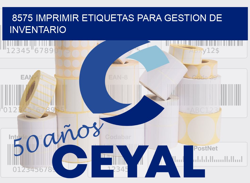 8575 IMPRIMIR ETIQUETAS PARA GESTION DE INVENTARIO
