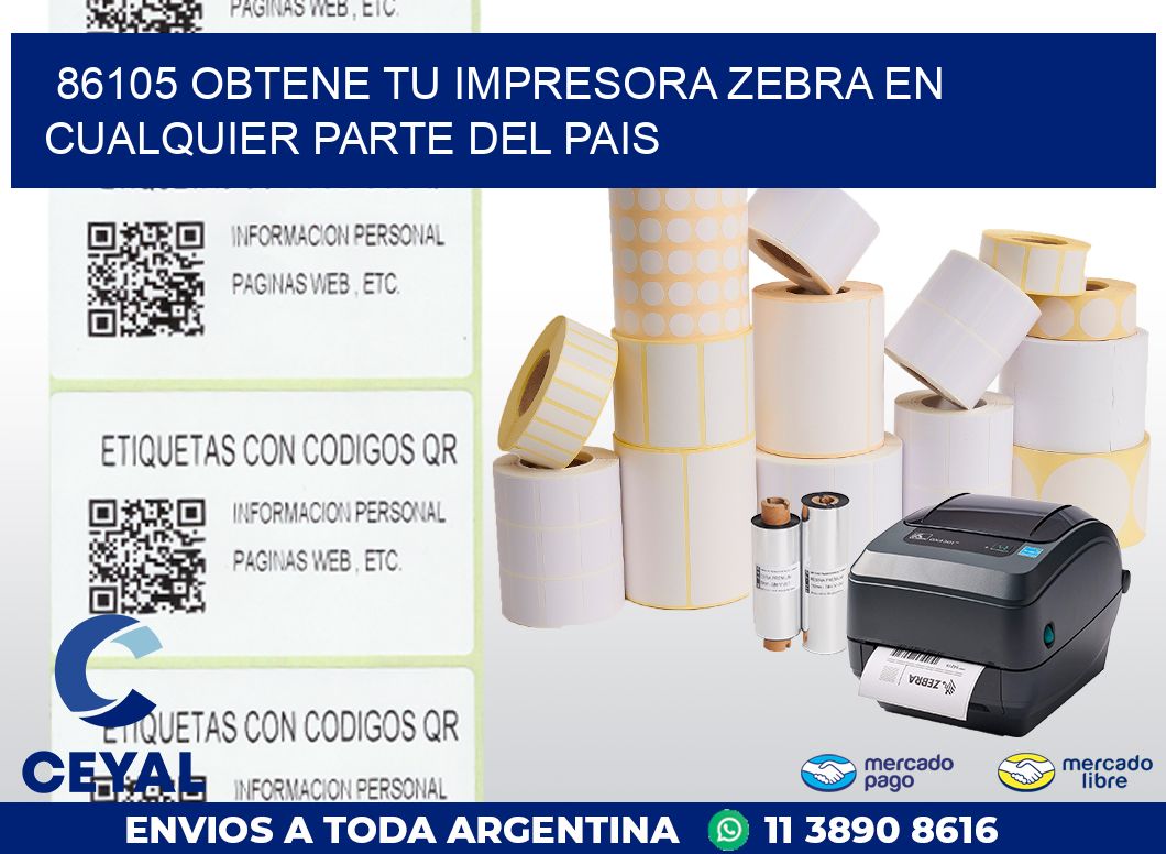86105 OBTENE TU IMPRESORA ZEBRA EN CUALQUIER PARTE DEL PAIS