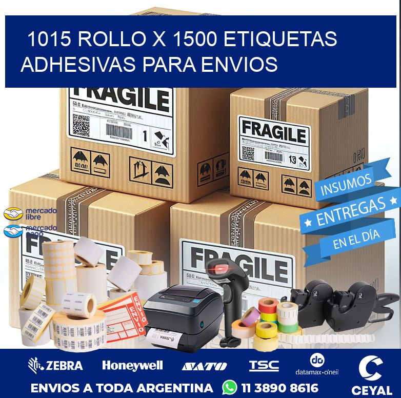 1015 ROLLO X 1500 ETIQUETAS ADHESIVAS PARA ENVIOS