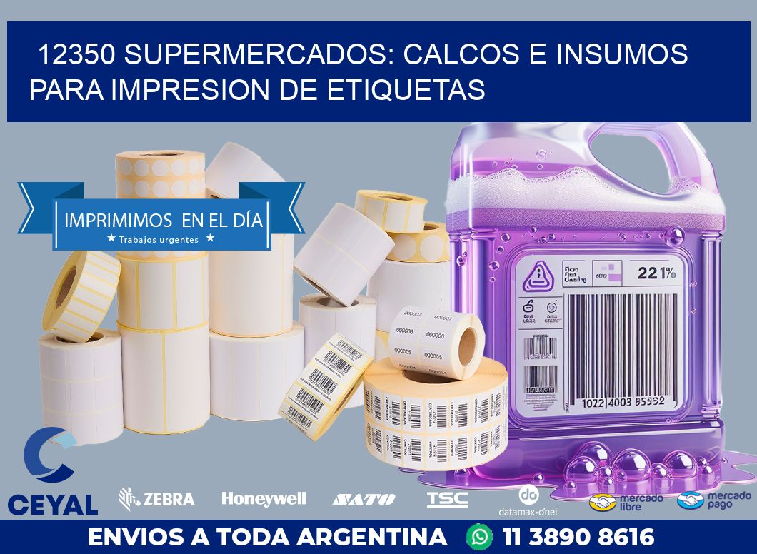 12350 SUPERMERCADOS: CALCOS E INSUMOS PARA IMPRESION DE ETIQUETAS