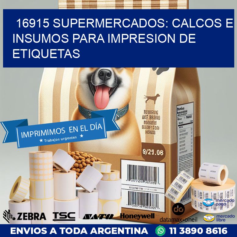 16915 SUPERMERCADOS: CALCOS E INSUMOS PARA IMPRESION DE ETIQUETAS