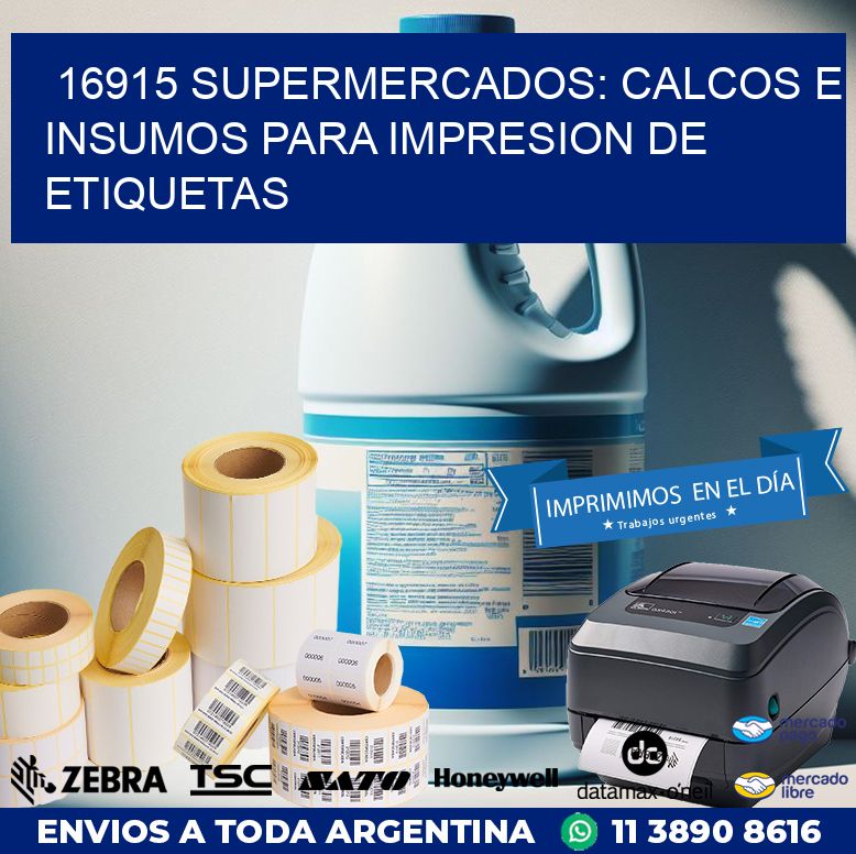 16915 SUPERMERCADOS: CALCOS E INSUMOS PARA IMPRESION DE ETIQUETAS
