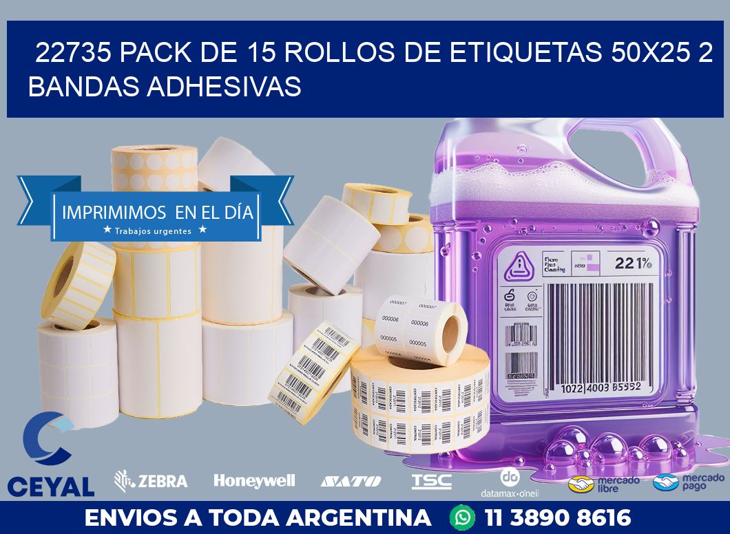 22735 PACK DE 15 ROLLOS DE ETIQUETAS 50X25 2 BANDAS ADHESIVAS