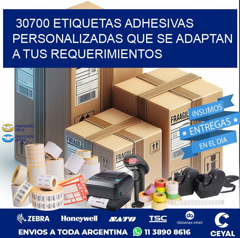 30700 ETIQUETAS ADHESIVAS PERSONALIZADAS QUE SE ADAPTAN A TUS REQUERIMIENTOS