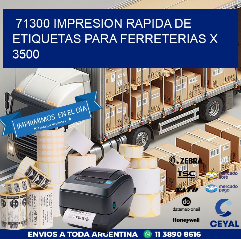 71300 IMPRESION RAPIDA DE ETIQUETAS PARA FERRETERIAS X 3500
