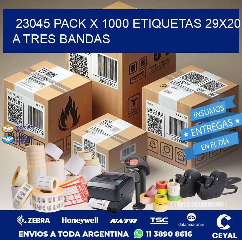 23045 PACK X 1000 ETIQUETAS 29X20 A TRES BANDAS