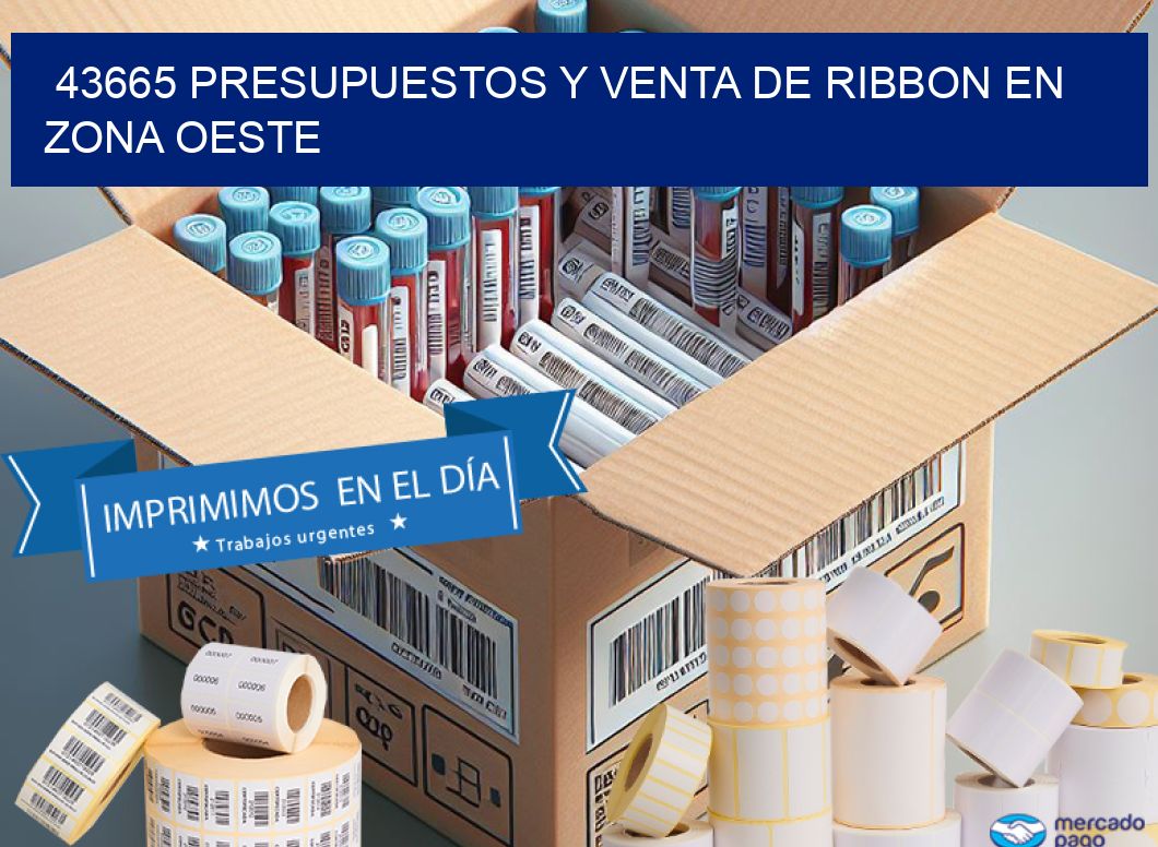 43665 PRESUPUESTOS Y VENTA DE RIBBON EN ZONA OESTE