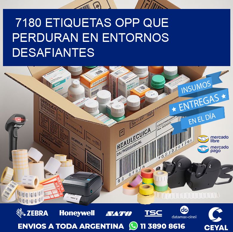 7180 ETIQUETAS OPP QUE PERDURAN EN ENTORNOS DESAFIANTES