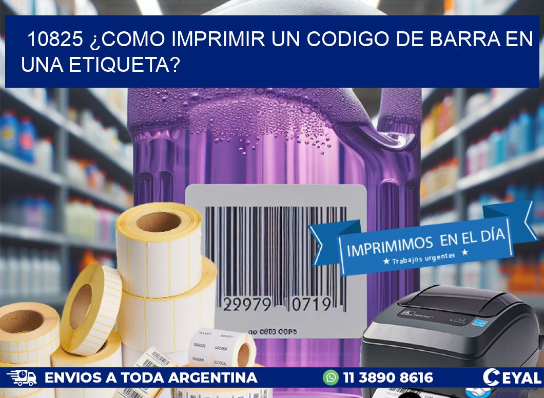 10825 ¿COMO IMPRIMIR UN CODIGO DE BARRA EN  UNA ETIQUETA?
