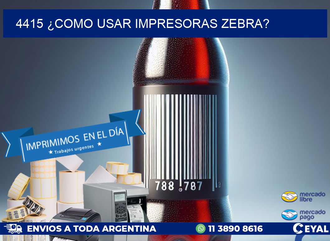 4415 ¿COMO USAR IMPRESORAS ZEBRA?