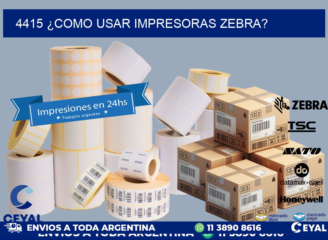 4415 ¿COMO USAR IMPRESORAS ZEBRA?