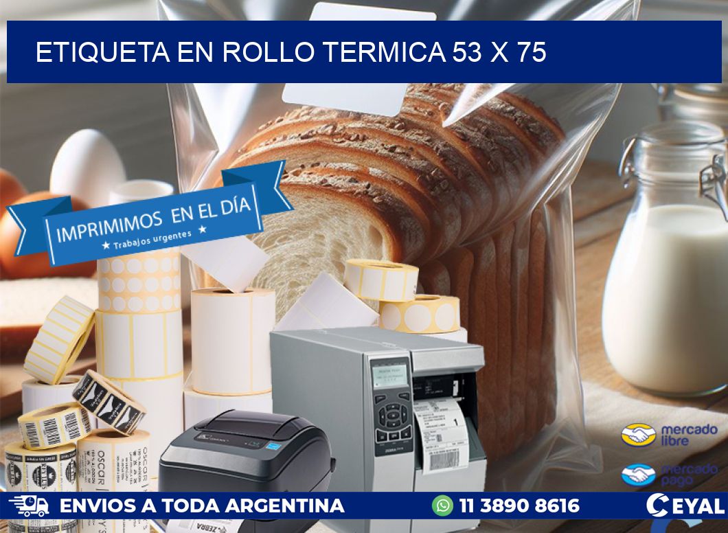 ETIQUETA EN ROLLO TERMICA 53 x 75