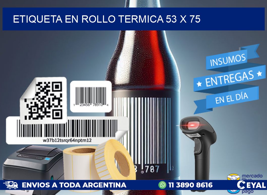 ETIQUETA EN ROLLO TERMICA 53 x 75