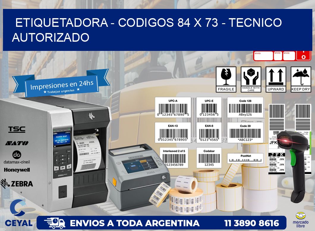 ETIQUETADORA - CODIGOS 84 x 73 - TECNICO AUTORIZADO