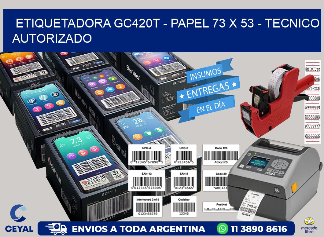ETIQUETADORA GC420T – PAPEL 73 x 53 – TECNICO AUTORIZADO
