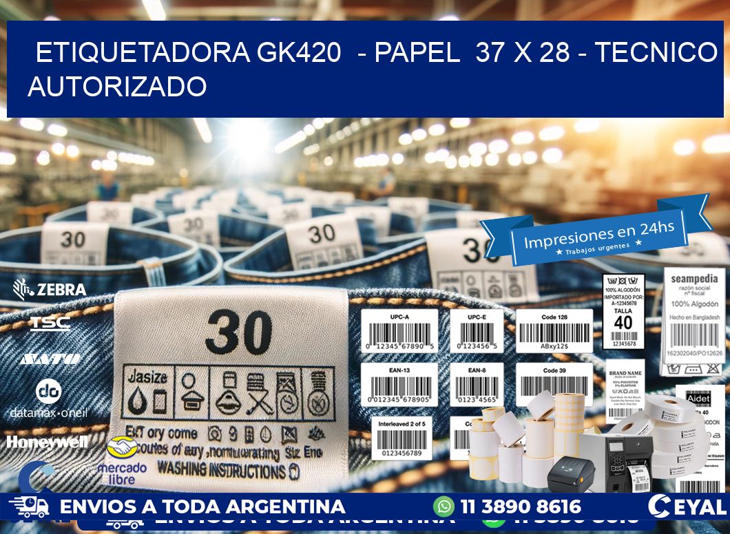 ETIQUETADORA GK420  - PAPEL  37 x 28 - TECNICO AUTORIZADO