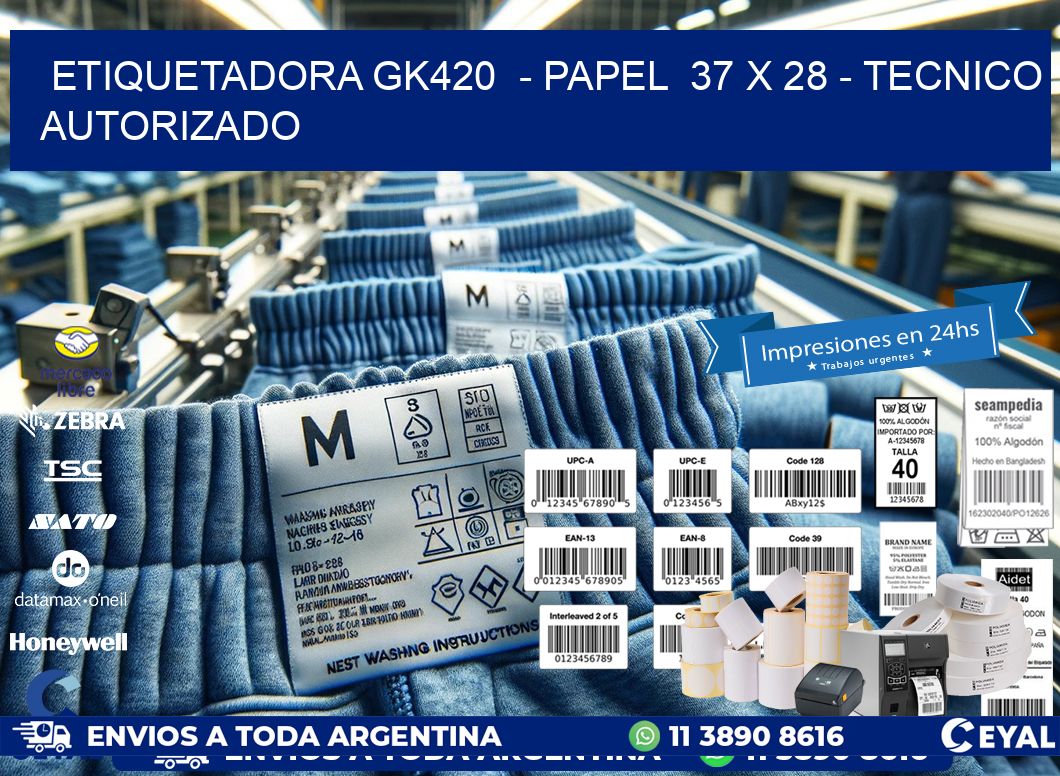ETIQUETADORA GK420  – PAPEL  37 x 28 – TECNICO AUTORIZADO