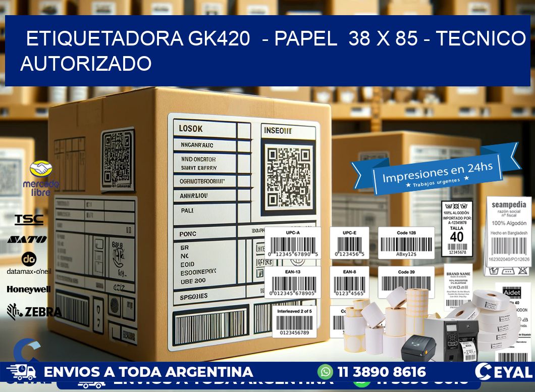ETIQUETADORA GK420  - PAPEL  38 x 85 - TECNICO AUTORIZADO