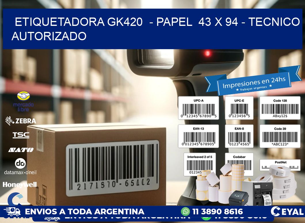 ETIQUETADORA GK420  - PAPEL  43 x 94 - TECNICO AUTORIZADO