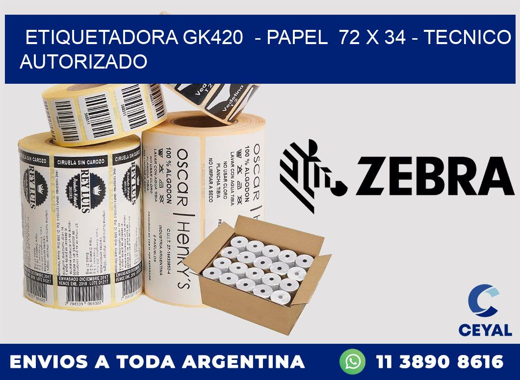 ETIQUETADORA GK420  - PAPEL  72 x 34 - TECNICO AUTORIZADO