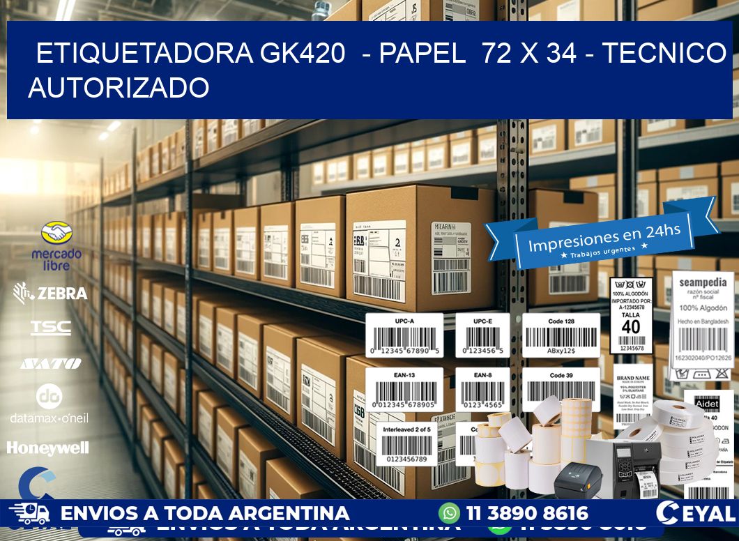 ETIQUETADORA GK420  – PAPEL  72 x 34 – TECNICO AUTORIZADO