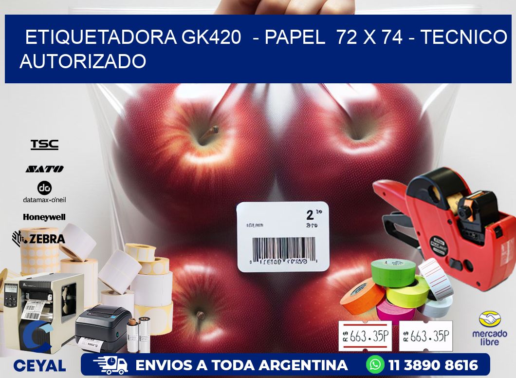 ETIQUETADORA GK420  - PAPEL  72 x 74 - TECNICO AUTORIZADO