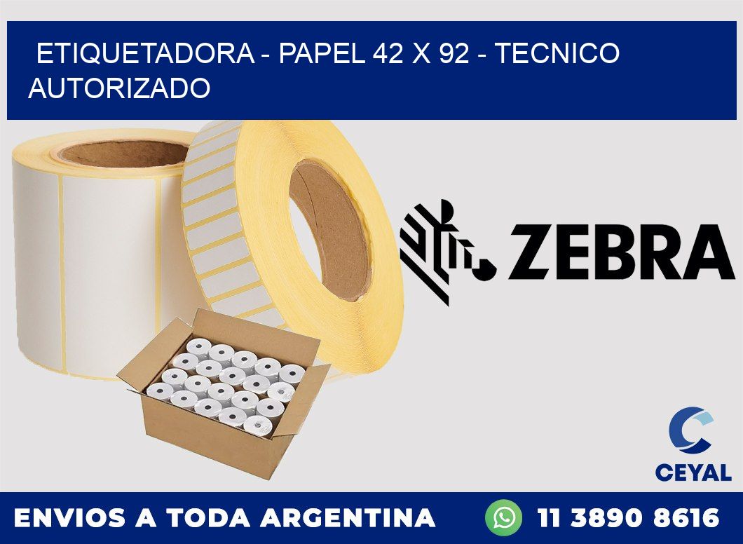ETIQUETADORA - PAPEL 42 x 92 - TECNICO AUTORIZADO