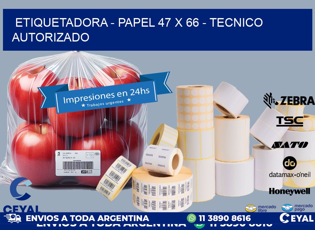 ETIQUETADORA - PAPEL 47 x 66 - TECNICO AUTORIZADO