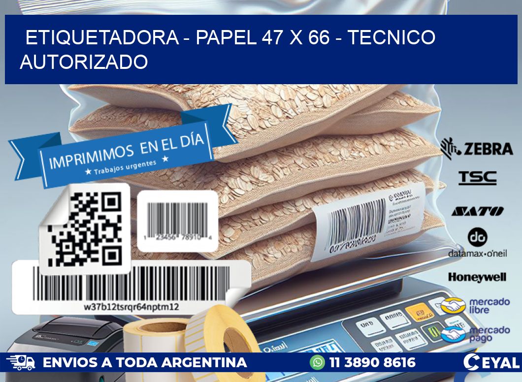 ETIQUETADORA - PAPEL 47 x 66 - TECNICO AUTORIZADO