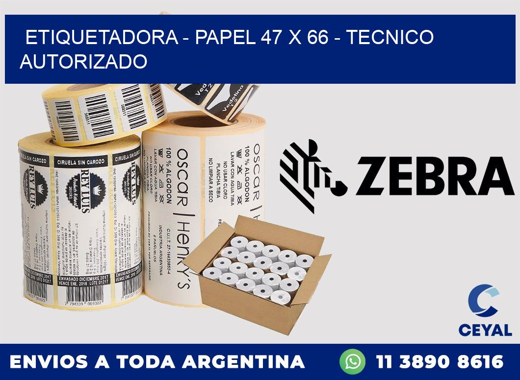 ETIQUETADORA - PAPEL 47 x 66 - TECNICO AUTORIZADO